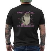 Sorry I Can’T Go I’M An Inside Cat Men's T-shirt Back Print