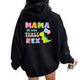 Mama Of The Three Rex Birthday Dinosaur Family Matching Women Oversized Hoodie Back Print