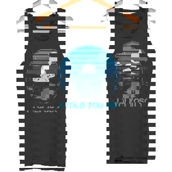 Alien Invasion In The Dark Ufo I Told Youo タンクトップ - Kawaiitshirt