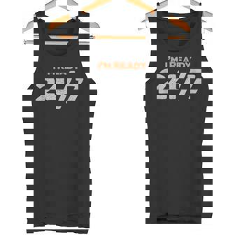 I Am Ready 247 おもしろミーム タンクトップ - Kawaiitshirt