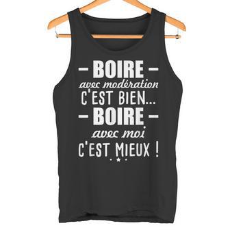 Boire Avec Modération C'est Bien Boire Avec Moi C'est Mieux Débardeur e - Cadeauxyz