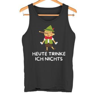 Ich Trinke Heute Nichts Heute Trinke Ich Nichts Ich Trink Tank Top - Geschenkecke