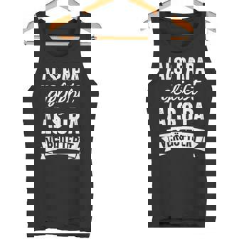 Grandpa Father's Day Als Papa Geliebt Als Opaergöttert Grandpa Tank Top - Geschenkecke