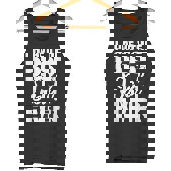 I Have The Best Dad Ever 面白い娘 息子のギフト タンクトップ - Kawaiitshirt