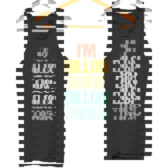 I'm Dillon Doing Dillon Things – 楽しい言葉でクールな名前ディロン タンクトップ - Kawaiitshirt