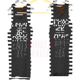 I'm Only Here For The Baneja Paisa ユーモア ファニー タンクトップ - Kawaiitshirt