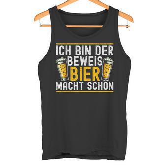 Ich Bin Der Beweis Bier Machtchon Bierliebhaber Bier Tank Top - Geschenkecke