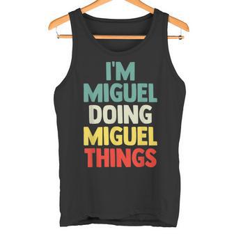 I'm Miguel Doing Miguel Things Con Nombre Personalizado Camiseta sin mangas - Regaloses