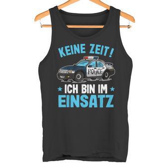 Keine Zeit Ich Bin Im Einsatz Polizeiauto Jungen Polizei Tank Top - Geschenkecke