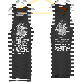 Life Is Better With パスタ スパゲッティ イタリア料理好き タンクトップ - Kawaiitshirt