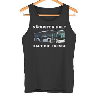 Nächster Halt Halt Die Fresse Tank Top - Geschenkecke