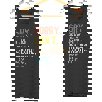 Sorry Can't Billiards Bye シャツ 面白い ビリヤード愛好家 タンクトップ - Kawaiitshirt