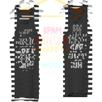 Spam Make Me Happy You Noto Much pam タンクトップ - Kawaiitshirt
