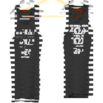 I Told Youo 皮肉なユーモアデザイン 長袖tシャツ タンクトップ - Kawaiitshirt