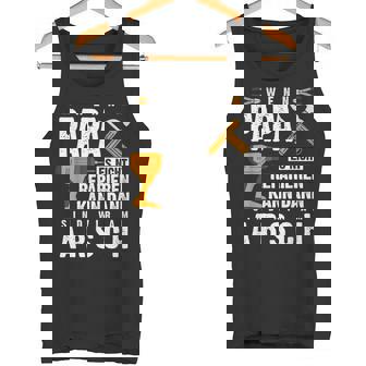 Wenn Papa Es Nicht Reparieren Kann Dann Wir Am Arsch Tank Top - Geschenkecke
