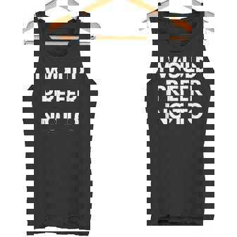 I Would Prefer Not To -皮肉シャツ タンクトップ - Kawaiitshirt