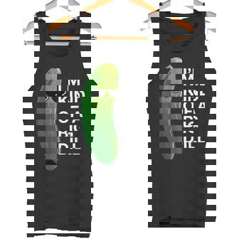 アイム・カインド・オブ・ア・ビッグ・ディルのフード・ダジャレ変なピクルス・キュウリ タンクトップ - Kawaiitshirt