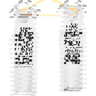 I Have Never Faked A Sarcasm Ever Cadeau Amusant Débardeur e - Cadeauxyz