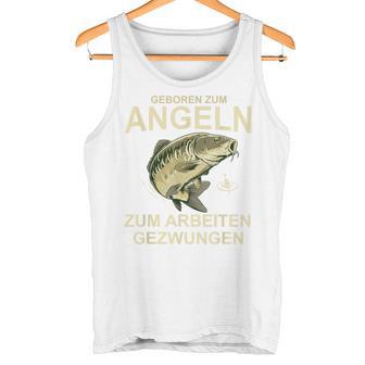 Zum Angeln Geboren Anglerpruch Karpfen Angeln Fang Tank Top - Geschenkecke