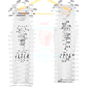 フラットヘッド ネイティブアメリカン インディアンマン Never Underestimate タンクトップ - Kawaiitshirt