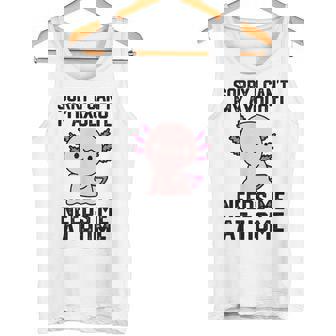 申し訳ありませんが、私のウーパールーパーは私を家に必要としています タンクトップ - Kawaiitshirt