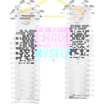 私が作った唯一の選択は、自分自身になるということでした Lgbtプライド月間。 タンクトップ - Kawaiitshirt