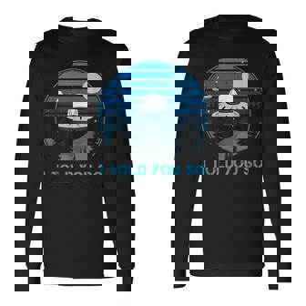 Alien Invasion In The Dark Ufo I Told Youo 長袖Tシャツ - Kawaiitshirt