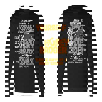 Always Be Yourself Unless You Can Be A Honey Badger シャツ 長袖Tシャツ - Kawaiitshirt