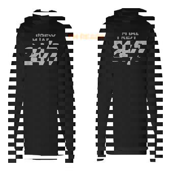 I Am Ready 247 おもしろミーム 長袖Tシャツ - Kawaiitshirt