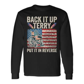 Back It Up Terry Put It In Reverse American Flag 4Th Of July Long Sleeve T-Shirt - Thegiftio UK
