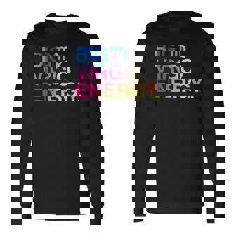Big Virgo Energy Virgo Birthday Zodiac Sign Long Sleeve T-Shirt - Thegiftio