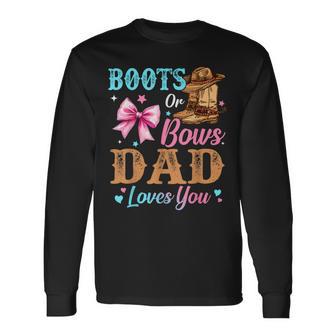 Boots Or Bows Dad Loves You Gender Reveal Daddy Long Sleeve T-Shirt - Thegiftio UK