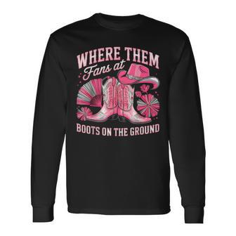 Boots On The Ground Where Them Fans At Long Sleeve T-Shirt - Thegiftio UK