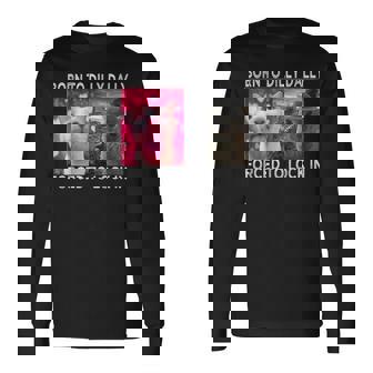 Born To Dilly Dally Forced To Lock In Cat Meme Long Sleeve T-Shirt | Mazezy