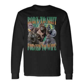 Born To Shit Forced To Wipe Gorilla Meme Graphic Long Sleeve T-Shirt - Thegiftio UK