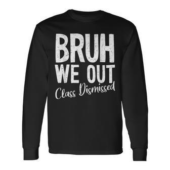 Bruh We Out Class Dismissed Last Day Of School 2025 Summer Long Sleeve T-Shirt - Thegiftio UK