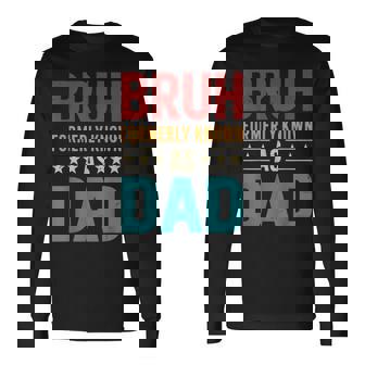 Bruh Formerly Known As Dad Vintage Fathers Day Long Sleeve T-Shirt - Monsterry