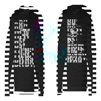 Bruh It's My Best Friend's Birthday Bestiequad Bff タイダイ 長袖Tシャツ - Kawaiitshirt