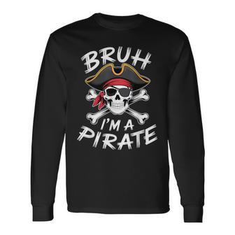 Bruh Pirate Halloween Skull Crossbones Pretend I'm A Pirate Long Sleeve T-Shirt - Thegiftio