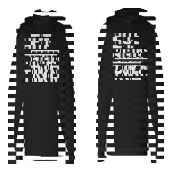 Bulgarien 21 22 Heute Betreutes Trinken Langarmshirts - Geschenkecke