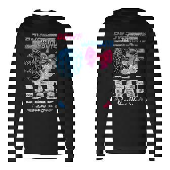 Burnouts Or Bows Your Dad Loves You Gender Reveal Long Sleeve T-Shirt - Monsterry