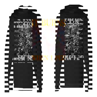 It Burns When I Pee Hard Skeleton Meme Long Sleeve T-Shirt - Thegiftio UK