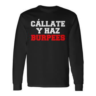 Cállate Y Burpees Regalo Divertido Para Crossfit Y Gimnasio Camiseta de manga larga - Regaloses