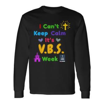 I Can't Keep Calm It's Vbs Week Vbs 2025 Long Sleeve T-Shirt - Thegiftio UK