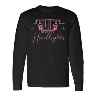 Car Save The Headlights Breast Cancer Fighters Pink Ribbon Long Sleeve T-Shirt - Thegiftio UK