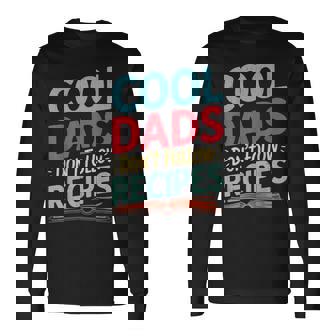 Cool Dads Don't Follow Recipes Dad Life Father's Day Long Sleeve T-Shirt | Mazezy