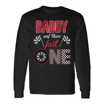 Daddy Of The Fast One Birthday 1St Race Car Family Long Sleeve T-Shirt - Thegiftio UK