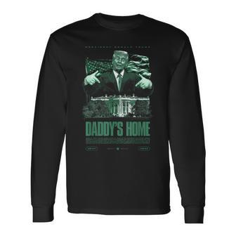 Daddys Home ホワイトハウス トランプ 2024 選挙 長袖Tシャツ - Kawaiitshirt