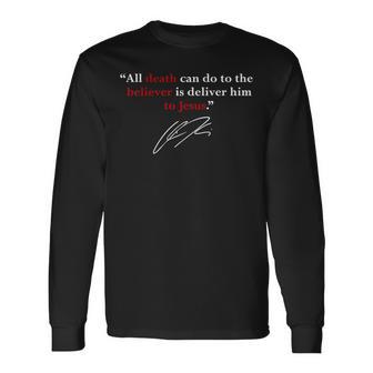 All Death Can Do To The Believer Is Deliver Him To Jesus Long Sleeve T-Shirt - Thegiftio UK