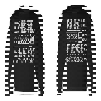 Diesel Because Electric Can't Roll Coal Truck 長袖Tシャツ - Kawaiitshirt